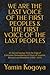 WE ARE THE LAST VOICE OF THE FIRST PEOPLES & THE FIRST VOICE OF THE LAST PEOPLES: 63 Sacred Sayings from the Edge of Extinction: Remembering 63 Years of Invasion, Betrayal, and Resistance (1962–2025)