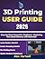 The 3d printing user guide ...