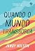 Quando o mundo transborda (Portuguese Edition)
