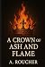 A Crown of Ash and Flame