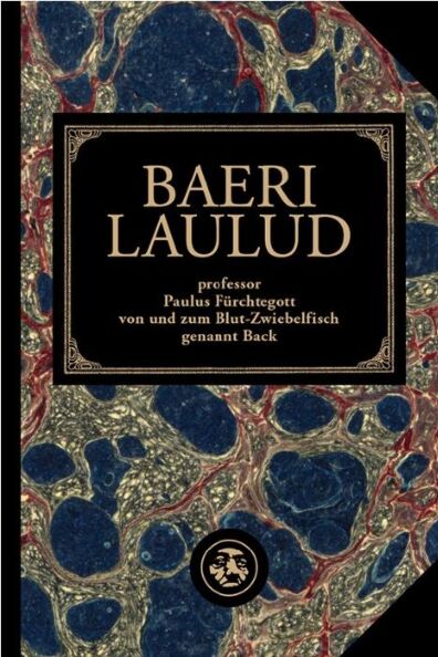 Baeri laulud (Professor Paulus Fürchtegott von und zum Blut-Zwiebelfisch genannt Back)