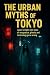 The Urban Myths of Tokyo: J...