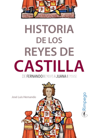 Historia de los reyes de Castilla: De Fernando I (1037) a Juana I (1555)