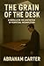 The Grain of the Desk: A No...