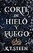 Corte de hielo y fuego: Romantasy (Saga de Hielo y Fuego) (Spanish Edition)
