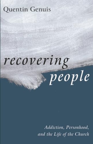 Recovering People: Addiction, Personhood, and the Life of the Church (Paperback)