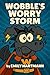 Wobble’s Worry Storm: A Children's Book About a Dragon that manage his Anxiety, BIG Emotions and Feelings (Dragon Squad 3)