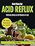 Fast Fixes for Acid Reflux:...