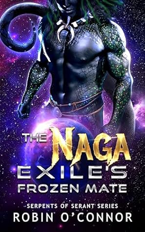 The Naga Exile's Frozen Mate (Serpents of Serant #10)