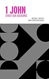 First John: Christ Our Assurance (Bible Exposition Series Book 4) First John: Christ Our Assurance (Bible Exposition Series Book 4)