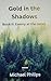 Gold in the Shadows: Book I...
