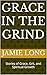 Grace In the Grind: Stories...