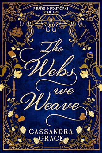 The Webs We Weave (Pirates & Politicians #1)