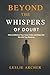 BEYOND THE WHISPERS OF DOUB...