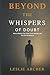 BEYOND THE WHISPERS OF DOUBT by Leslie Archer