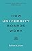 How University Boards Work: A Guide for Trustees, Officers, and Leaders in Higher Education (Higher Ed Leadership Essentials)