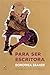 Para ser escritora