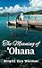 The Meaning of ʻOhana (From the Florida Keys to Maui: A series about love, family, and rescuing sea turtles Book 4)