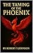 the taming of the phoenix by Robert T Johnson