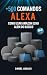 500 Perguntas Alexa - Como Usar Amazon Echo Além do Básico by Daniel Araujo