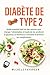 Diabète de Type 2: Guide essentiel basé sur des preuves pour changer l’alimentation et mode de vie, améliorer la glycémie, la résistance à l'insuline et prévenir les complications (French Edition)