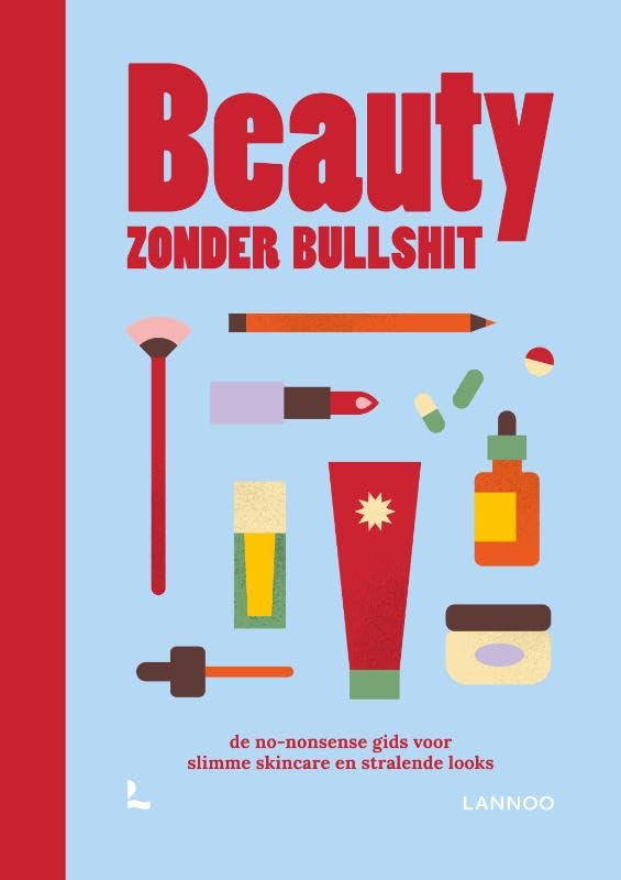 Beauty zonder bullshit: De no-nonsense gids voor slimme skincare en stralende looks