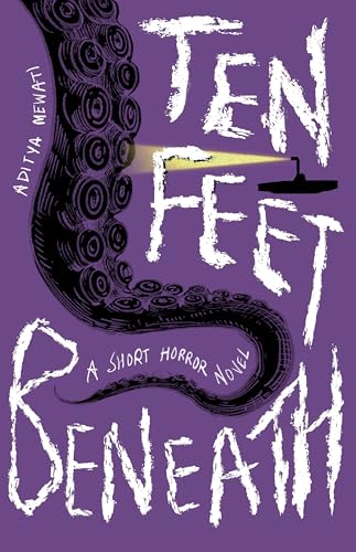 Ten Feet Beneath: A Psychological Deep-Sea Nightmare (Kindle Edition)