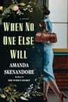 When No One Else Will by Amanda Skenandore