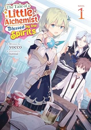 The Tale of a Little Alchemist Blessed by the Spirits (Light Novel) Vol. 1