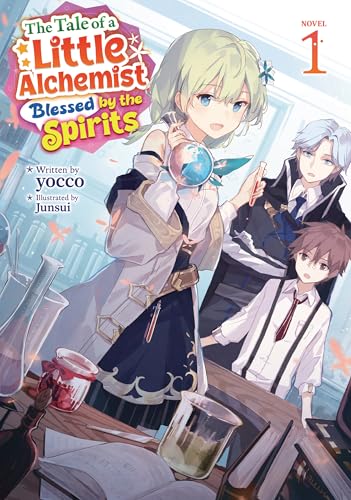 The Tale of a Little Alchemist Blessed by the Spirits (Light Novel) Vol. 1