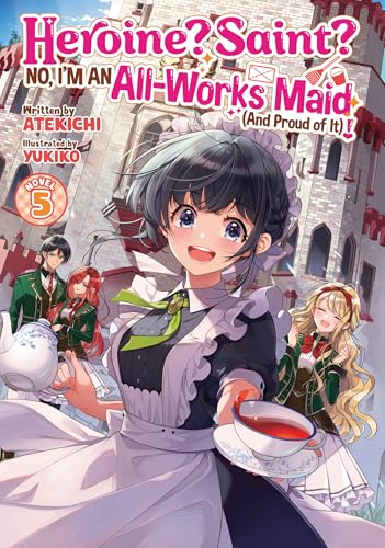 Heroine? Saint? No, I'm an All-Works Maid (And Proud of It)! (Light Novel) Vol. 5