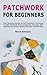 Patchwork for Beginners: Le...
