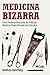 Medicina Bizarra - Uma Hist...