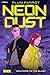 Welcome to the Blast: A Cyberpunk Adventure (Neon Dust Book 1)