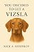 YOU DECIDED TO GET A VIZSLA...