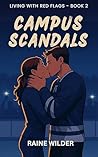 Campus Scandals: A Secret Relationship College Hockey Romance | Book 2 of the Living With Red Flags Trilogy Campus Scandals: A Secret Relationship College Hockey Romance | Book 2 of the Living With Red Flags Trilogy