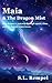 Maia & The Dragon Mist: One dragon’s journey through space, time, and the human experience