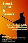 Sword, Spirit & Samurai: Book of Five Rings, Bushidō, Hagakure & Chūshingura - Modern Reflective Translations