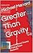 Greater Than Gravity: How C...