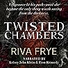 Twisted Chambers by Riva Frye