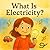 What Is Electricity? A Fun ...