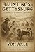 Hauntings of Gettysburg by Von Axle