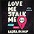 Love Me Stalk Me (Obsessively Yours, #1)
