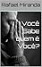 Você Sabe quem é Você? by Rafael Miranda