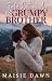 Fake Dating My Ex's Grumpy Brother : Small-Town Enemies to Lovers Billionaire Romance (Sugar Maple Hearts)