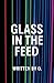 Glass in the Feed