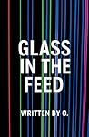 Glass in the Feed