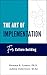 The Art of Implementation: For Culture Building (The Art of Culture Building Book 2)