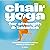Chair Yoga for Strength and...
