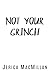 Not Your Grinch (Arcadian Falls Christmas Book 5)